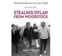 Caroline Foulk Ray Foulk Stealing Dylan From Woodstock (Copertina rigida)