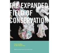 Caroline Fowler The Expanded Field of Conservation (Tascabile)
