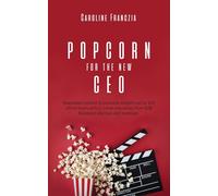 Caroline Franczia Popcorn for the new CEO (Tascabile)