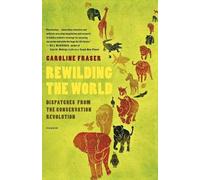Caroline Fraser Rewilding the World (Tascabile)