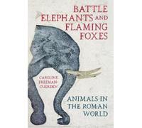 Caroline Freeman-Cuerden Battle Elephants and Flaming Foxes (Copertina rigida)