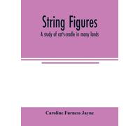 Caroline Furness J String figures; a study of cat's-cradle in many l (Tascabile)
