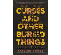 Caroline George Curses and Other Buried Things (Copertina rigida)