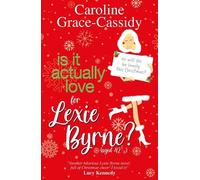 Caroline Grace-Cassid Is it Actually Love for Lexie Byrne (aged 42¼ (Tascabile)