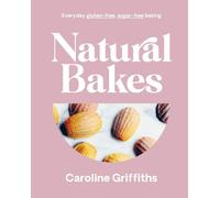 Caroline Griffiths Natural Bakes (Copertina rigida)