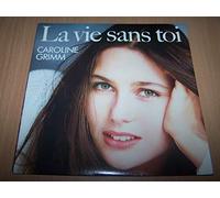 Caroline Grimm - La Vie Sans Toi / Un Mot De Trop - 45 tours - 7"