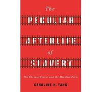 Caroline H. Yang The Peculiar Afterlife of Slavery (Copertina rigida)
