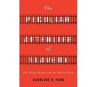 Caroline H. Yang The Peculiar Afterlife of Slavery (Tascabile) Asian America