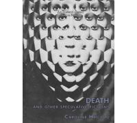 Death And Other Speculative Fictions: An Essay In Prose Poems