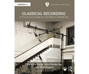 Caroline Haigh John Dunkerley Mark Rogers Classical Recording (Tascabile)