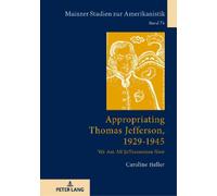 Caroline Heller Appropriating Thomas Jefferson, 1929-1945 (Copertina rigida)