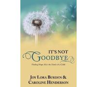 Caroline Henderson Joy Lora Burden It's Not Goodbye (Tascabile)