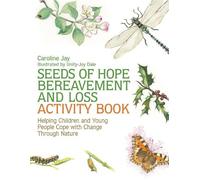 Caroline Jay Seeds of Hope Bereavement and Loss Activity Book (Tascabile)