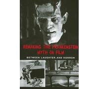 Caroline Joan S. Picart Remaking the Frankenstein Myth on Film (Tascabile)