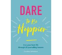 Caroline Johnstone Dare To Be Happier (Tascabile)