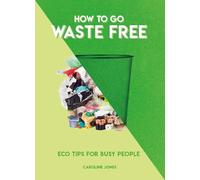 Caroline Jones How to Go Waste Free (Tascabile) How To Go... series