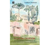 Caroline K. Mac A Latin Lexicon: An Illustrated Compendium of (Copertina rigida)