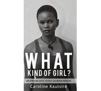 Caroline Kautsire What Kind of Girl? (Copertina rigida)