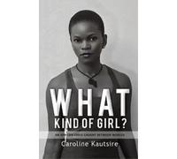 Caroline Kautsire What Kind of Girl? (Tascabile)