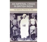 Caroline Keen An Imperial Crisis in British India (Tascabile)