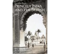 Caroline Keen Princely India and the British (Tascabile)