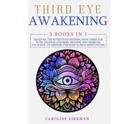 Caroline Kirkma Third Eye Awakening: 3 books in 1: Discover the Bene (Tascabile)