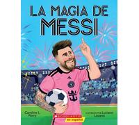 Caroline L Perr La Magia de Messi (Messi's Magic): Cómo Lionel Messi (Tascabile)