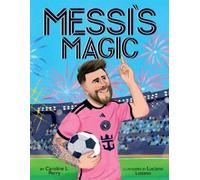 Caroline L Perr Messi's Magic: How Lionel Messi Became the G. (Copertina rigida)