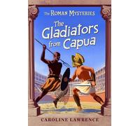 Caroline Lawrence The Roman Mysteries: The Gladiators from Capua (Tascabile)