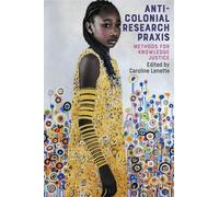 Caroline Lenette Anti-Colonial Research Praxis (Copertina rigida)