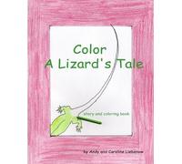 Caroline Liebenow Andy Liebenow Color A Lizard's Tale (Tascabile)