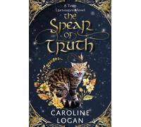 Caroline Logan The Spear of Truth (Tascabile) Four Treasures