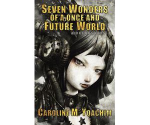 Caroline M Yoac Seven Wonders of a Once and Future World and Other S (Tascabile)
