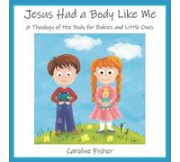 Caroline Mary Fisher Jesus Had a Body Like Me (Tascabile)
