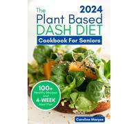 Caroline Maryse Plant Based Dash Diet Cookbook for Seniors 2024 (Tascabile)