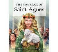 Caroline McDonald The Courage of Saint Agnes (Copertina rigida)