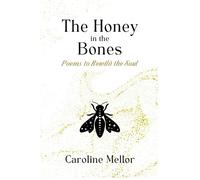 Caroline Mellor The Honey in the Bones (Tascabile)