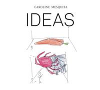 Caroline Mesquita: Ideas - [Lenz Press]