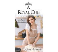 Caroline Mickelson A Royal Chef (Tascabile) Santa Rosa Royal Romance