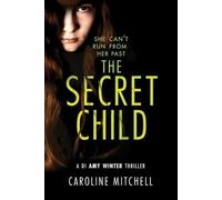 Caroline Mitchell The Secret Child (Tascabile) DI Amy Winter Thriller