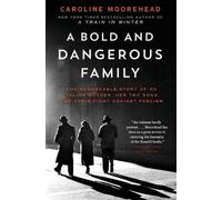Caroline Moorehead A Bold and Dangerous Family (Tascabile) Resistance Quartet