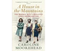 Caroline Moorehead A House in the Mountains (Tascabile) Resistance Quartet