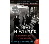 Caroline Moorehead A Train in Winter (Tascabile) Resistance Quartet