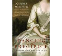 Dancing to the Precipice: The Life of Lucie de la Tour du Pin - Moorehead ...