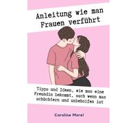 Caroline Morel Anleitung wie man Frauen verführt (Tascabile)