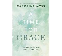Caroline Myss A Time for Grace (Tascabile)