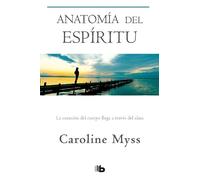 Caroline Myss Anatomía del espíritu: La curación del cuerpo llega a (Tascabile)