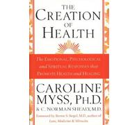 Caroline Myss C. Norman Shealy M.D. The Creation Of Health (Tascabile)