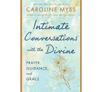 Caroline Myss Intimate Conversations with the Divine (Tascabile)