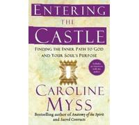 Caroline Myss Myss Caroline Entering the Castle (Tascabile)